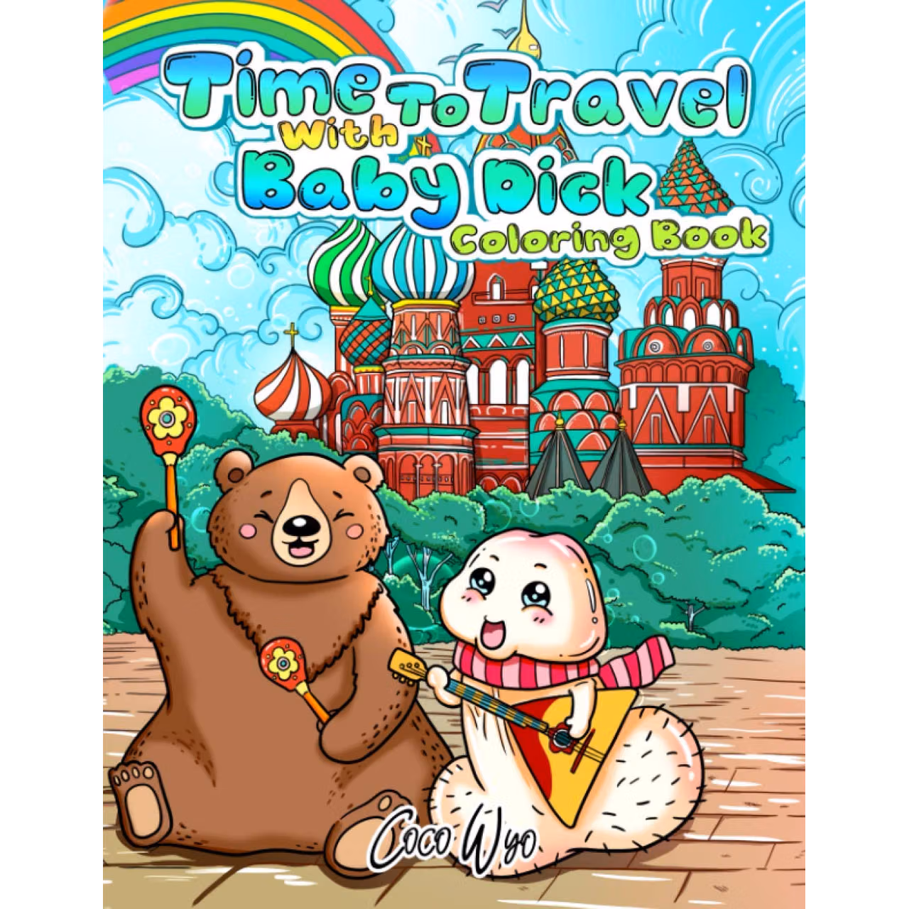Time To Travel With Baby Dick Coloring Book: Cute Penis Travel Around The World Funny Coloring Books for Adults