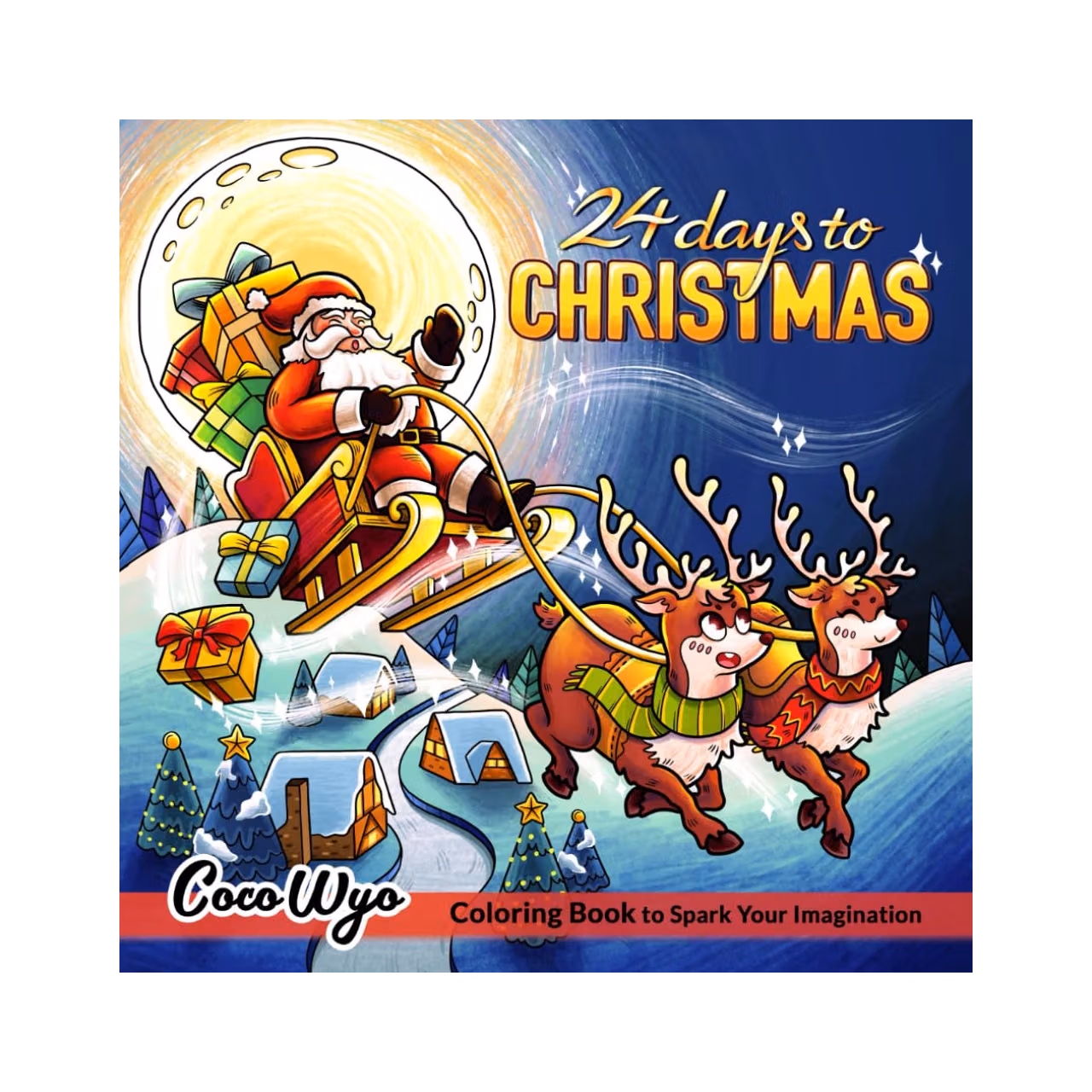 24 Days to Christmas: Coloring Book with Easy Winter Scenes, Decorations, Holiday Quotes and Festive Designs for Stress Relief & Relaxation