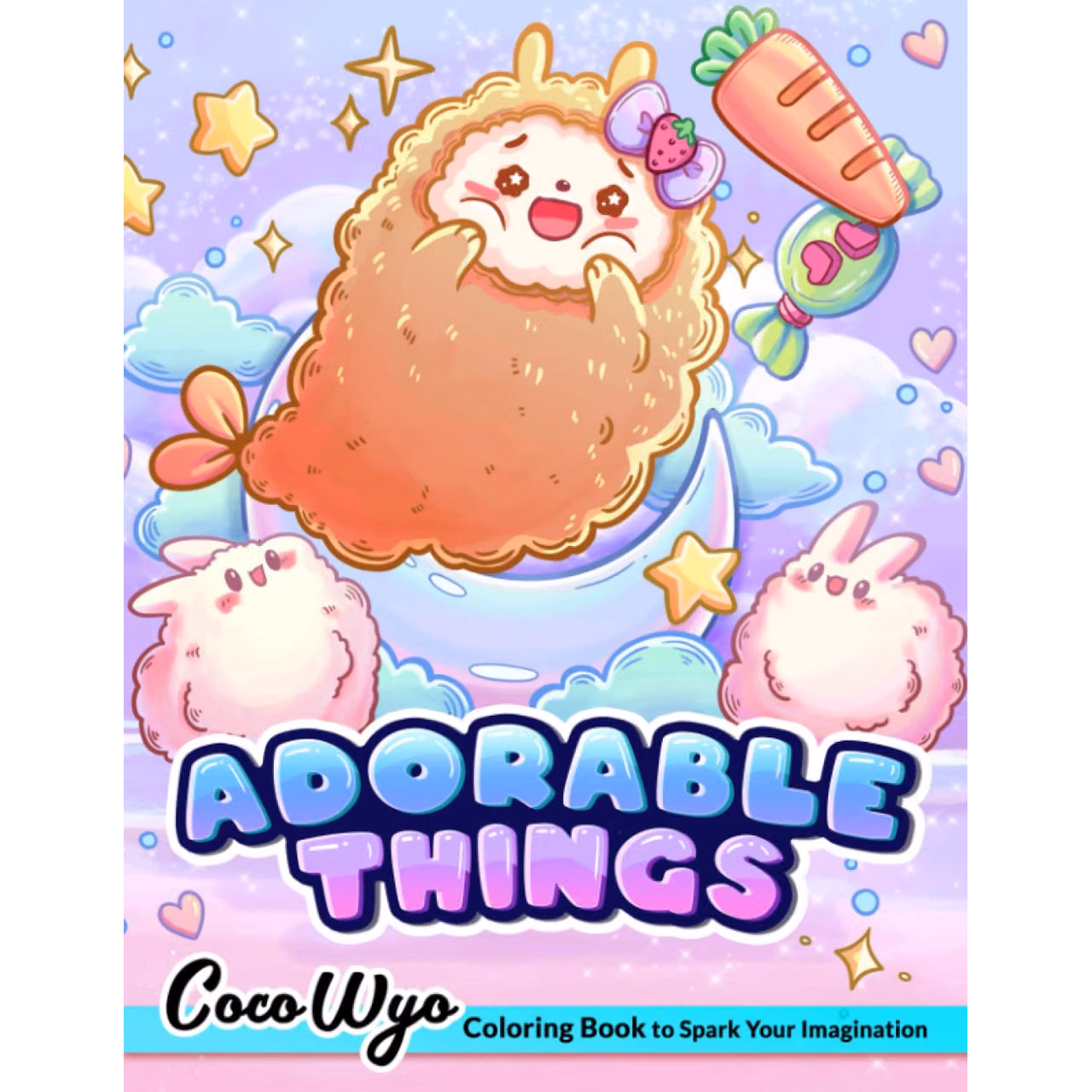 Adorable Things Coloring Book: Coloring Books With Adorable Illustrations Such As Cute Animals, Items, Fantasy Creatures, Foods And More For Stress Relief & Relaxation