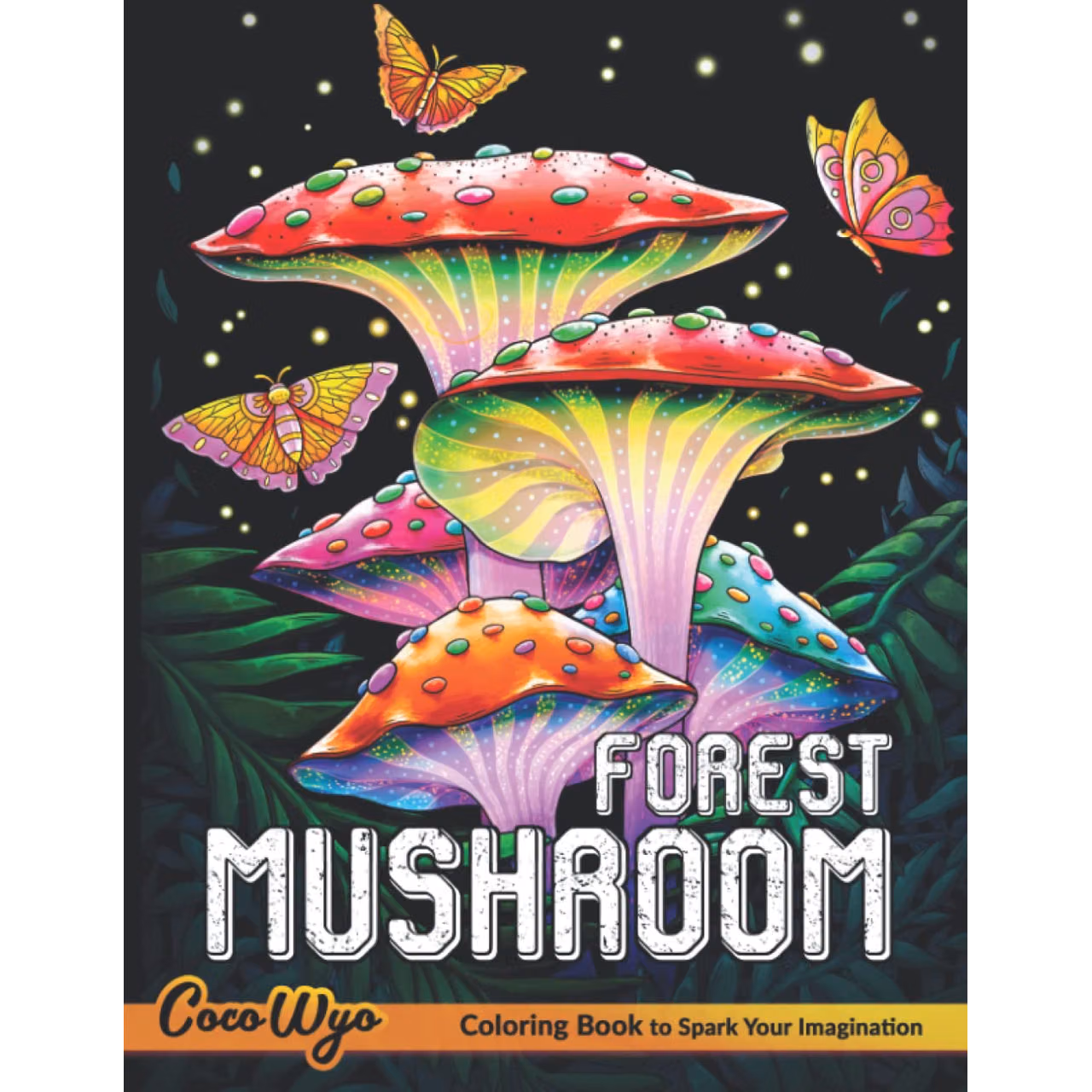 Mushroom Forest Coloring Book: Adult Coloring Book Features Mushroom, Fungi, Mycology For Stress Relief