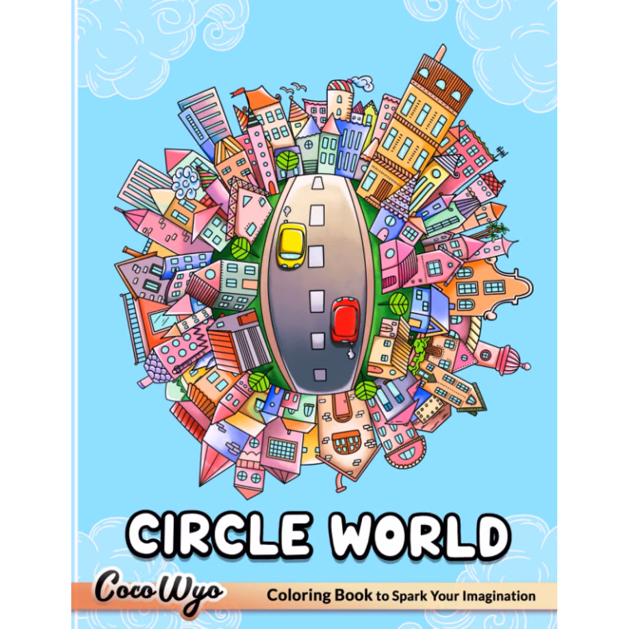Circle World Coloring Book: Coloring Book for Adults Featuring Adorable and Cute Illustrations for Relaxation and Stress Relief