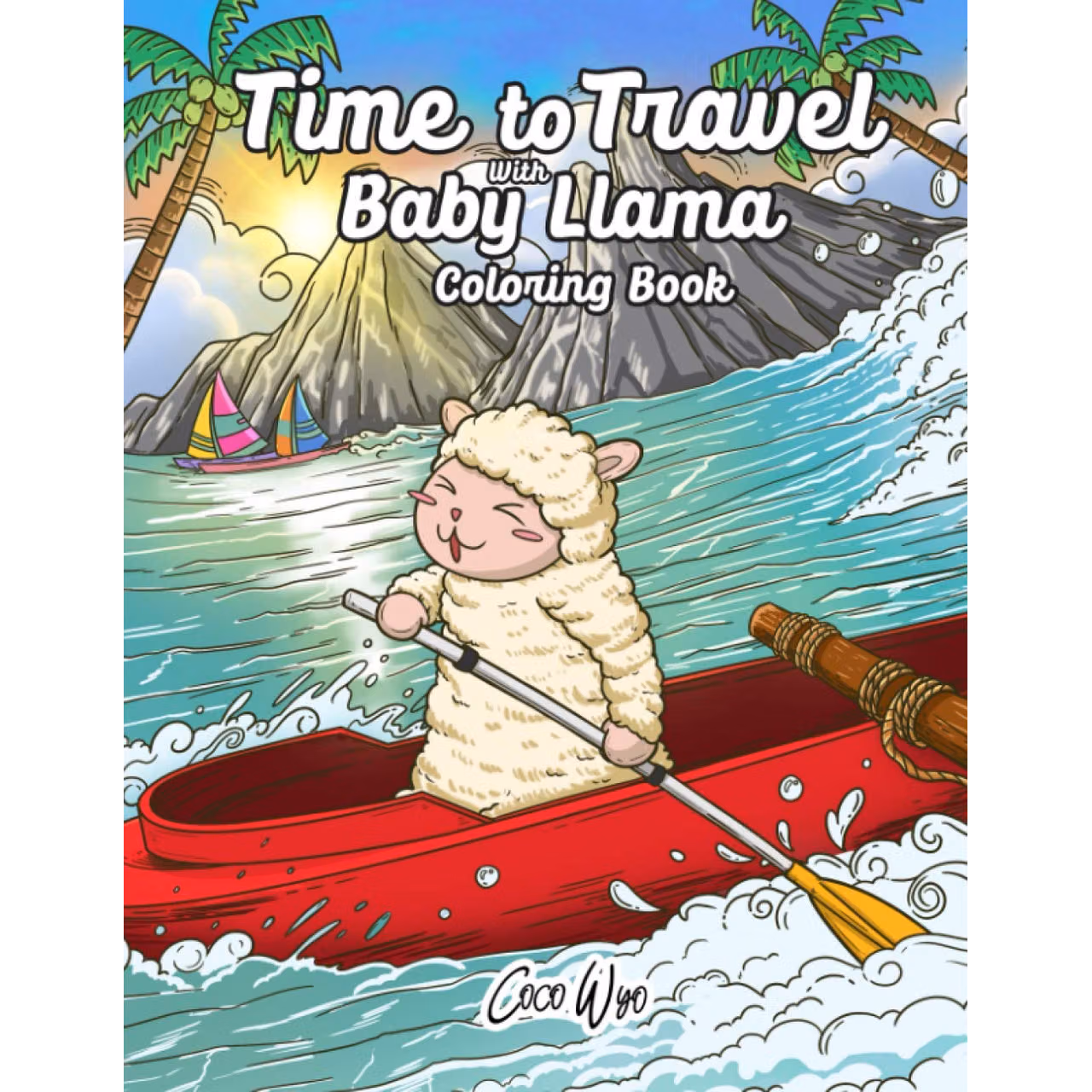 Time To Travel With Baby Llama Coloring Book: A Funny Trip Around The World With Llama Coloring Books For Adults