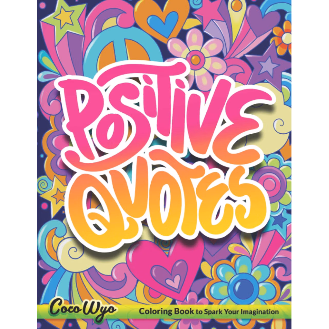Positive Quotes Coloring Book: Coloring Book for Adults Inspirational Quotes, Friendly Uplifting & Creative Art Activities, Motivational Sayings and ... Affirmations For Stress Relief & Relaxation