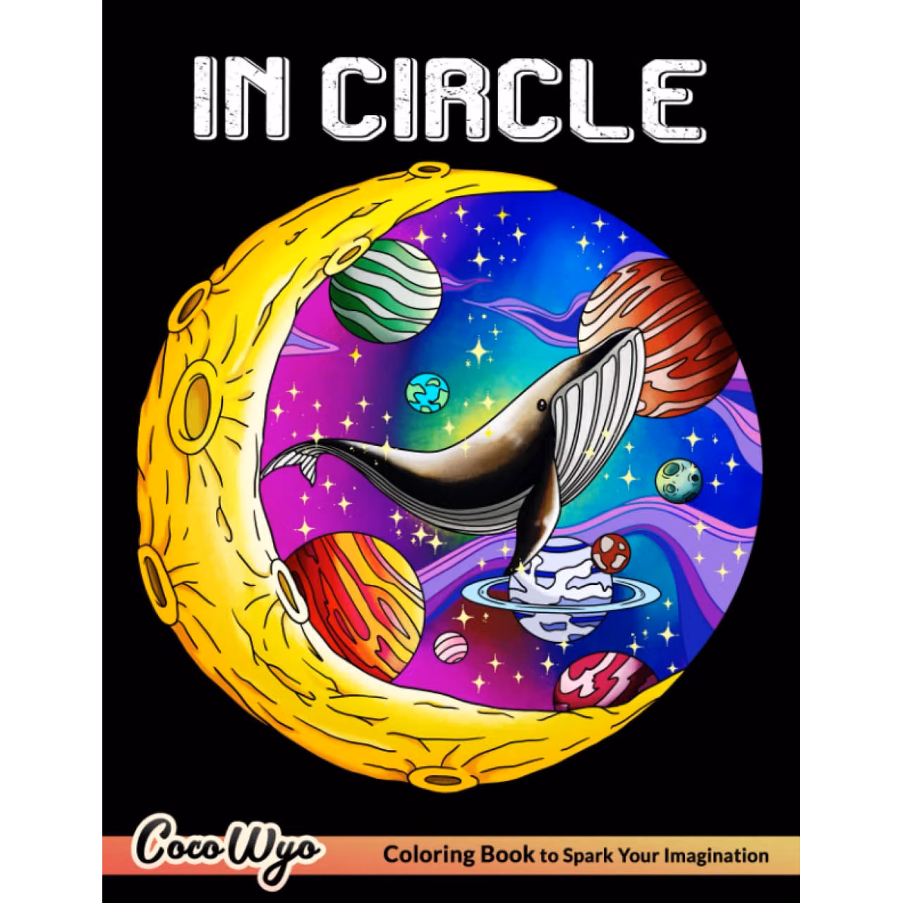 In Circle Coloring Book: A Colorful Journey Into The Magical Life Of Tiny Worlds for Stress Relief & Relaxation