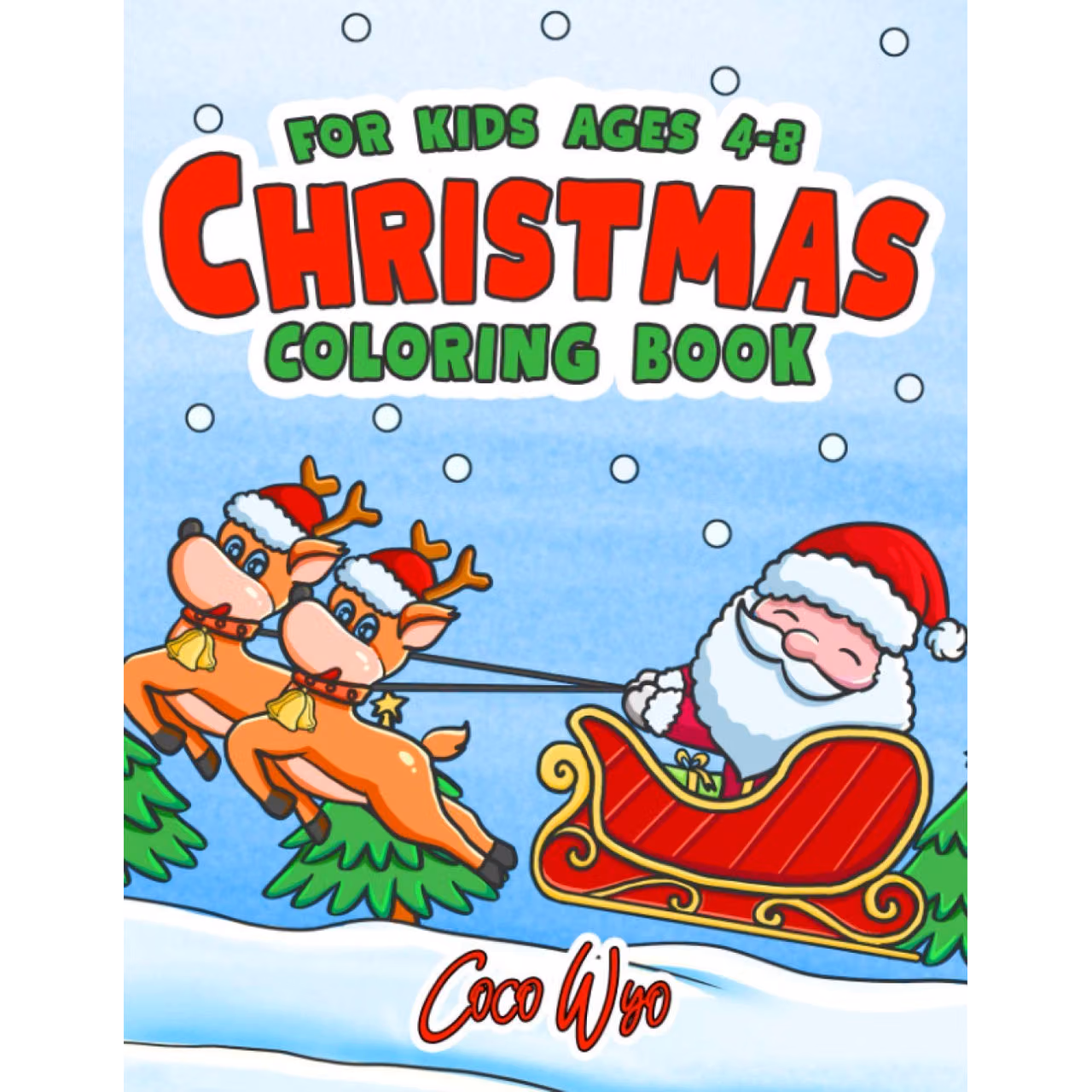 Christmas Coloring Book For Kids Ages 4-8: Beautiful Coloring Books with Santa Claus, Reindeer, Snowmen & More!