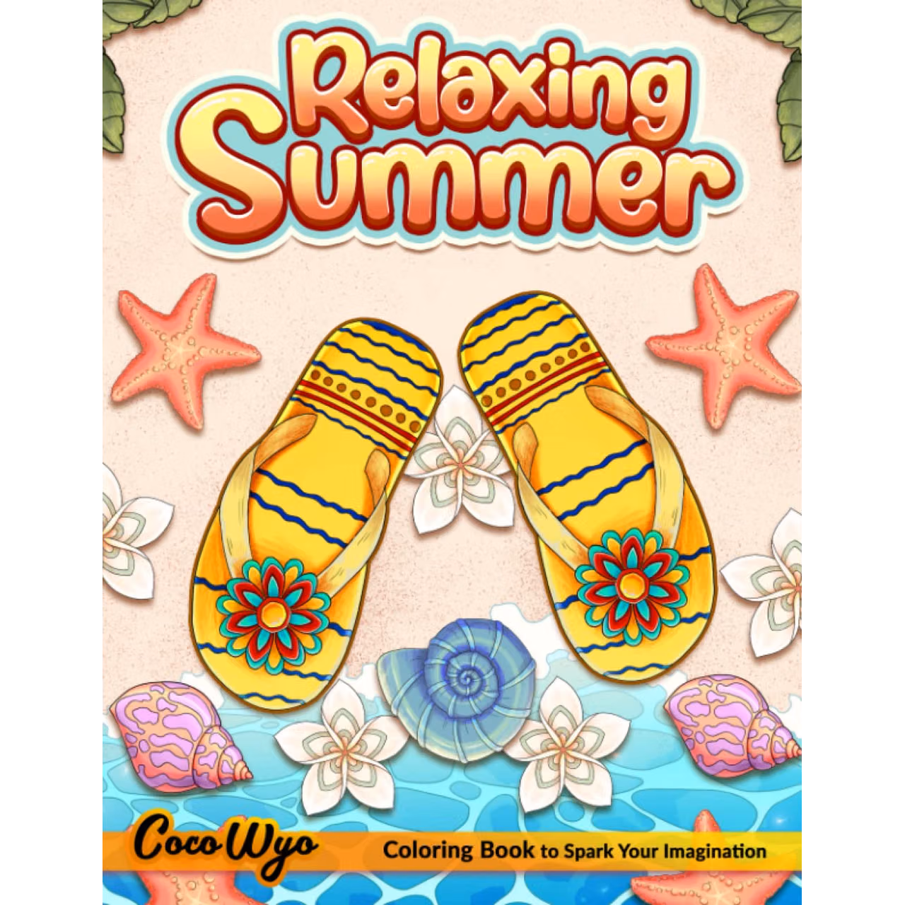 Relaxing Summer Coloring Book: A Coloring Book For Adults Featuring Vacation Themes, Peaceful Illustrations for Stress Relief & Relaxation