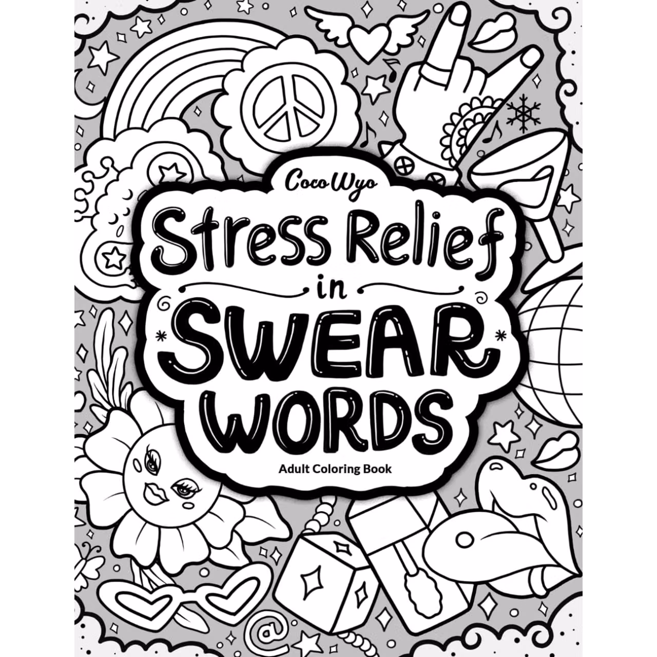 Stress Relief in Swear Words: Hilarious Coloring Book for Adults with Funny Curse Word for Relaxation