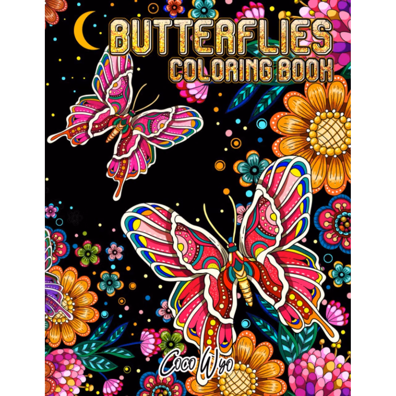 Butterfly Coloring Book: Adults Coloring Books Featuring Adorable Butterflies with Beautiful Floral In Night