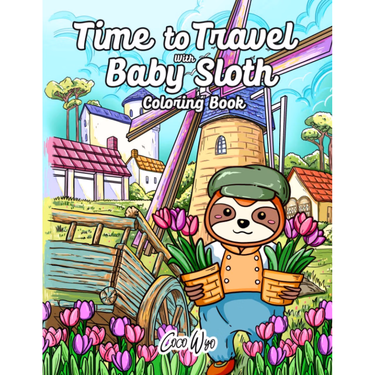 Time To Travel With Baby Sloth Coloring Book: A Funny Trip Around The World With Sloth Coloring Books For Adults