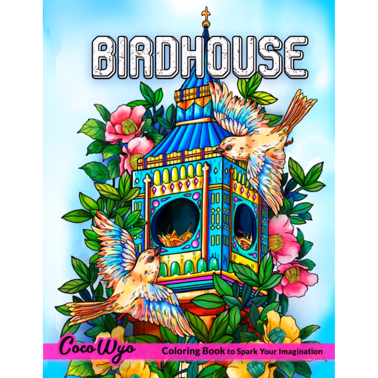 Birdhouses Coloring Book: Adult Coloring Book With Beautiful Birdhouse and Flower For Stress Relief