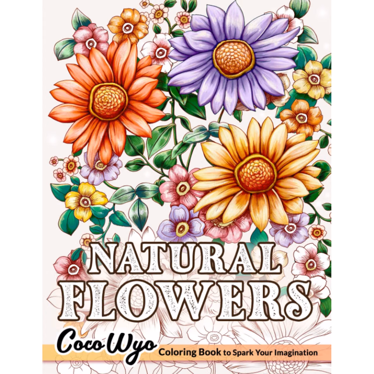 Natural Flowers Coloring Book: Coloring Book For Adults Featuring Simple and Beautiful Flowers Designs For Stress Relief and Relaxation