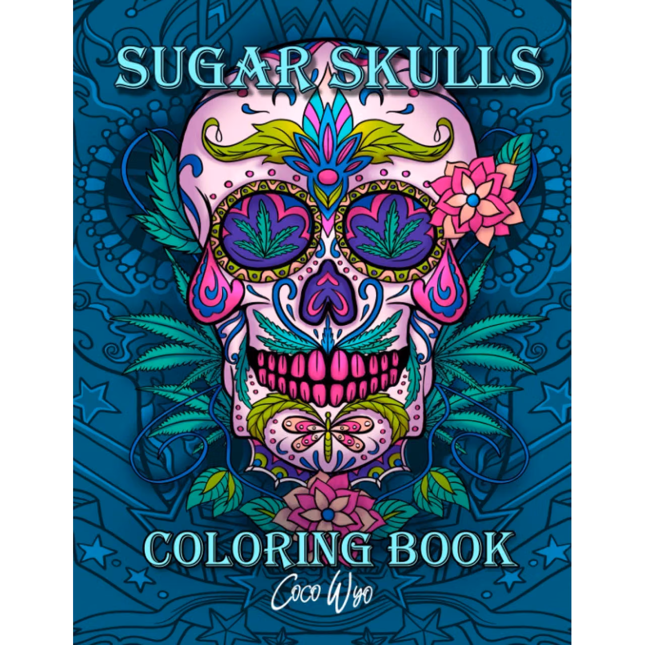 Sugar Skulls Coloring Book: Day of the Dead Coloring Books with Fun Skull Designs For Adults Stress Relief and Relaxation